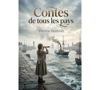 Contes de tous les pays: Les contes de Thérèse Bentzon, une invitation au voyage et à la découverte des cultures du monde, à travers le regard d'une jeune fille rêvant de devenir marin.