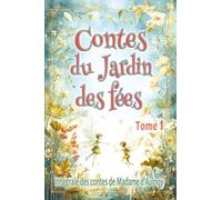 Contes du Jardin des fées - tome 1: Edition intégrale des contes merveilleux de Madame d’Aulnoy, pour les enfants dès 7 ans et tout public
