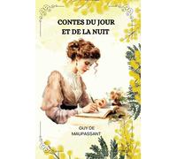 CONTES DU JOUR ET DE LA NUIT Par GUY DE MAUPASSANT : ILLUSTRÉ ( FRENCH EDITION )