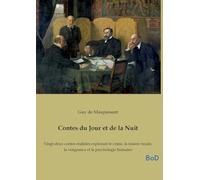 Contes du Jour et de la Nuit: Vingt-deux contes réalistes explorant le crime, la misère rurale, la vengeance et la psychologie humaine
