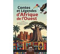 Contes et Légendes d'Afrique de l'Ouest: Six récits inspirés des traditions du Bénin, du Dahomey et des royaumes de l'Afrique de l'Ouest