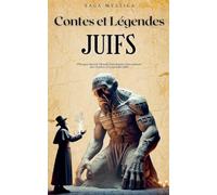 Contes et Légendes Juifs: Plongez dans le Monde Fascinant et Envoûtant des Contes et Légendes Juifs (Saga Mystica)