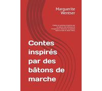 Contes et Récits - Bâtons de Marche: Fables et poèmes inspirés par la nature, les animaux et l’imaginaire. Histoires sculptées dans le bois et dans l’âme.