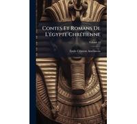 Contes Et Romans De L'Ã(c)gypte ChrÃ(c)tienne