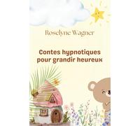 Contes hypnotiques pour grandir heureux