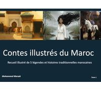Contes illustrés du Maroc: Recueil illustré de 5 légendes et histoires traditionnelles marocaines