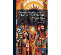 Contes Populaires De La Haute-bretagne, Volume 2...