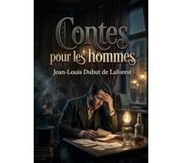 Contes pour les hommes: Des récits poignants et réalistes explorant les complexités de l'âme humaine et les moeurs de la société.