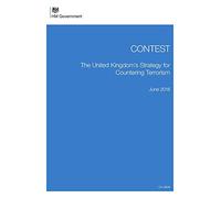 CONTEST: The United Kingdom’s Strategy for Countering Terrorism. June 2018 (Command Paper) CM 9608