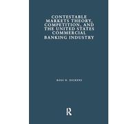 Contestable Markets Theory, Competition, and the United States Commercial Banking Industry (Financial Sector of the American Economy)