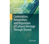Contestation, Reinvention, and Regulation of Cultural Heritage Through Dissent