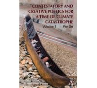 Contestatory and Creative Poetics for a Time of Climate Catastrophe