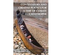 Contestatory and Creative Poetics for a Time of Climate Catastrophe : Per Se