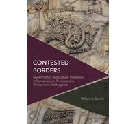 Contested Borders : Queer Politics and Cultural Translation in Contemporary Francophone Writing from the Maghreb