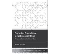 Contested Competences in the European Union : The Law and Politics of Institutional Choice