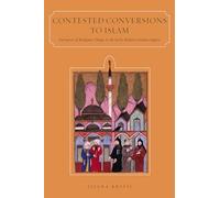 Contested Conversions to Islam: Narratives of Religious Change in the Early Modern Ottoman Empire
