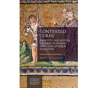 Contested Cures: Identity and Ritual Healing in Roman and Late Antique Palestine (Edinburgh Studies in Religion in Antiquity)