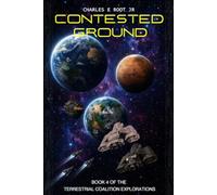 Contested Ground: 4 (The Terrestrial Coalition Explorations)