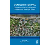 Contested Heritage : Global Perspectives on Stakeholders' (Dis)Harmony at Heritage Locales