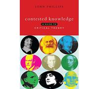 Contested Knowledge: A Guide to Critical Theory