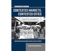 Contested Markets, Contested Cities: Gentrification and Urban Justice in Retail Spaces (Routledge Studies in Urbanism and the City)