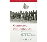 Contested Nationhoods: Ethnicity, Insurgency and Subnationalism in North-East India