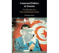 Contested Politics in Tunisia: Civil Society in a Post-Authoritarian State