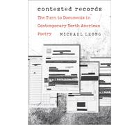 Contested Records: The Turn to Documents in Contemporary North American Poetry