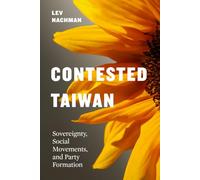 Contested Taiwan: Sovereignty, Social Movements, and Party Formation