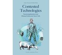 Contested Technologies: Xenotransplantation & Human Embryonic Stem Cells