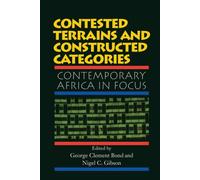 Contested Terrains And Constructed Categories : Contemporary Africa In Focus