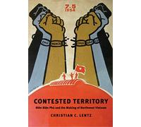 Contested Territory: Dien Bien Phu and the Making of Northwest Vietnam (Yale Agrarian Studies Series)
