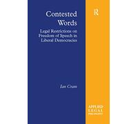 Contested Words: Legal Restrictions on Freedom of Speech in Liberal Democracies (Applied Legal Philosophy)