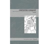 Contesting Conquest: Indigenous Perspectives on the Spanish Occupation of Nueva Galicia, 1524-1545: 12 (Latin American Originals)
