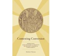 CONTESTING CONVERSION: Genealogy, Circumcision, and Identity in Ancient Judaism and Christianity