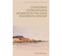 Contesting Cosmopolitan Moments in the Long Eighteenth Century