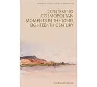 Contesting Cosmopolitan Moments in the Long Eighteenth Century (Edinburgh Critical Studies in Romanticism)