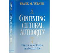 Contesting Cultural Authority: Essays in Victorian Intellectual Life