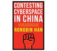 Contesting Cyberspace in China - Online Expression and Authoritarian Resilience