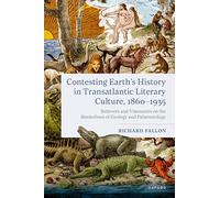 Contesting Earth's History in Transatlantic Literary Culture, 1860-1935: Believers and Visionaries on the Borderlines of Geology and Palaeontology
