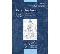 Contesting Europe: Comparative Perspectives on Early Modern Discourses on Europe, 1400-1800: 67 (Intersections, 67)