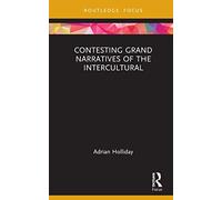 Contesting Grand Narratives of the Intercultural (Routledge Focus on Applied Linguistics)