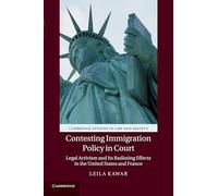 Contesting Immigration Policy in Court: Legal Activism and its Radiating Effects in the United States and France (Cambridge Studies in Law and Society)