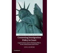Contesting Immigration Policy in Court: Legal Activism and its Radiating Effects in the United States and France (Cambridge Studies in Law and Society)