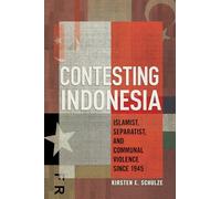 Contesting Indonesia: Islamist, Separatist, and Communal Violence since 1945 (Cornell Modern Indonesia Project)
