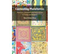 Contesting Pluralism(s): Islamism, Liberalism, and Nationalism in Turkey and Beyond