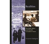 Contesting Realities: The Public Sphere and Morality in Southern Yemen (Gender, Culture, and Politics in the Middle East)