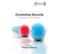 Contesting Security: Strategies and Logics (PRIO New Security Studies)