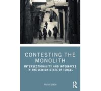 Contesting the Monolith : Intersectionality and Interfaces in the Jewish State of Israel