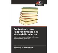 Contestualizzare l'apprendimento e la storia della scienza: Basi teoriche fondamentali per la formazione iniziale dei futuri insegnanti